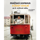 Kniha Pražská doprava a život civilní za 2. světové války