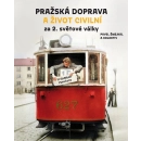 Kniha Pražská doprava a život civilní za 2. světové války