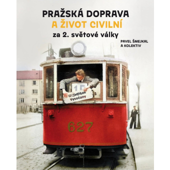 Kniha Pražská doprava a život civilní za 2. světové války