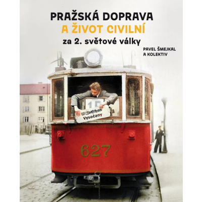 Kniha Pražská doprava a život civilní za 2. světové války                    
